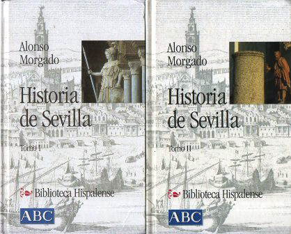 HISTORIA DE SEVILLA. TOMO I Y II COL. BIBLIOTECA HISPALENSE Nº 20 Y 22
