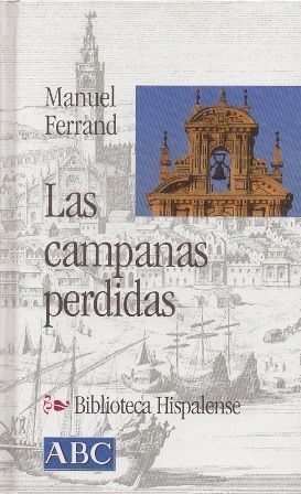 LAS CAMPANAS PERDIDAS. COL. BIBLIOTECA HISPALENSE Nº 7.