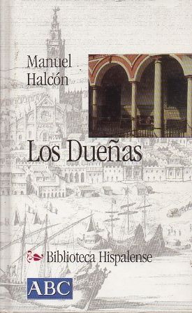 LOS DUEÑAS. COLECCION BIBLIOTECA HISPALENSE Nº 30.