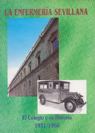 LA ENFERMERIA SEVILLANA EL COLEGIO Y SU HISTORIA, 1931.1960.