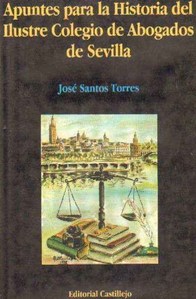 APUNTES PARA LA HISTORIA DEL ILUSTRE COLEGIO DE ABOGADOS DE SEVILLA