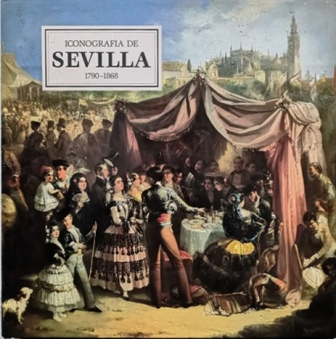 ICONOGRAFIA DE SEVILLA, 1790-1868.