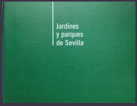 JARDINES Y PARQUES DE SEVILLA.