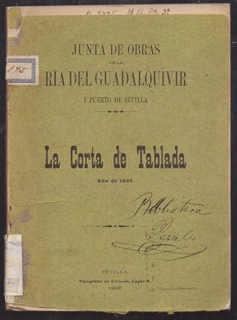 JUNTA DE OBRAS DE LA RIA DEL GUADALQUIVIR Y PUERTO DE SEVILLA LA CORTA TABLADA AÑO DE 1907