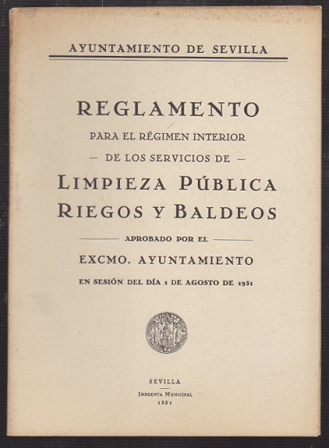 REGLAMENTO REGIMEN INTERIOR DE LOS SERVICIOS DE LIMPIEZA PUBLICA RIEGOS Y BALDEOS SEVILLA 1931