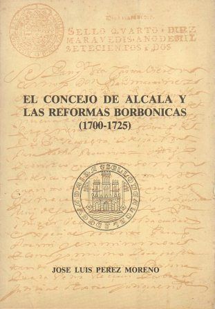 EL CONCEJO DE ALCALA Y LAS REFORMAS BORBONICAS 1700-1725