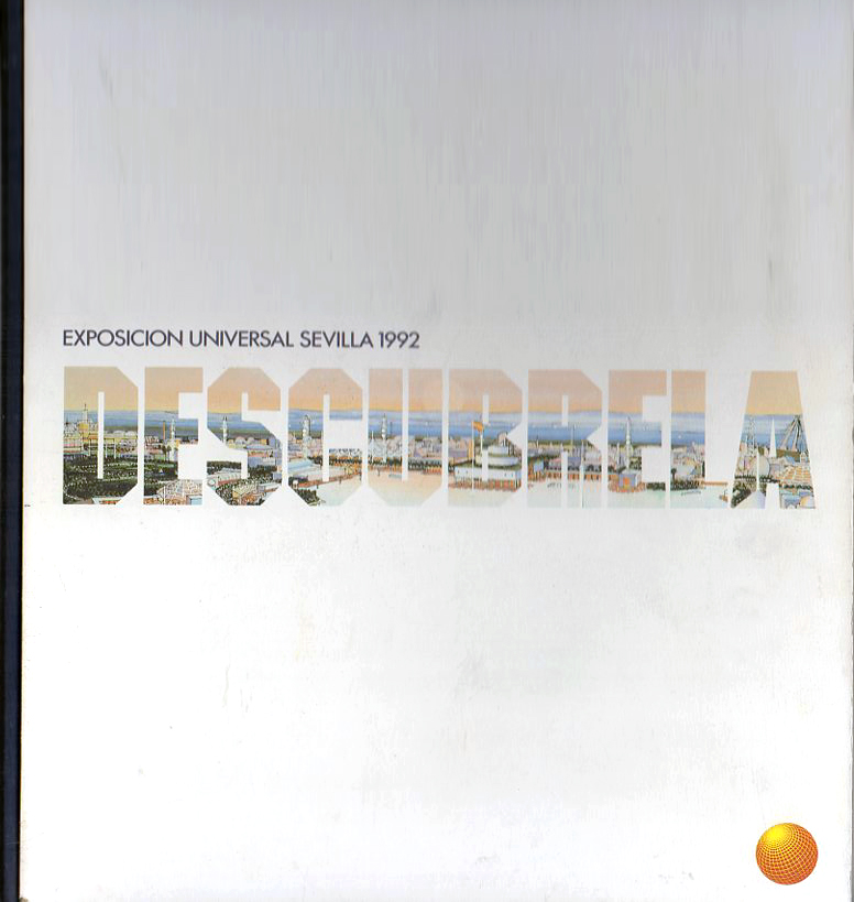 EXPOSICION UNIVERSAL SEVILLA 1992 DESCUBRELA