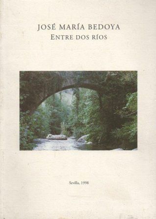 JOSE MARIA BEDOYA - ENTRE DOS RIOS (SEVILLA, 1998)