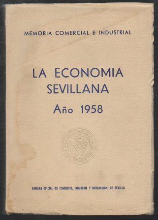 LA ECONOMIA SEVILLANA año 1958 MEMORIA COMERCIAL E INDUSTRIAL
