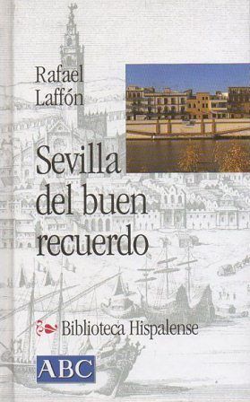 SEVILLA DEL BUEN RECUERDO COL. BIBLIOTECA HISPALENSE Nº 4