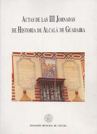 ACTAS DE LAS III JORNADAS DE HISTORIA DE ALCALA DE GUADAIRA