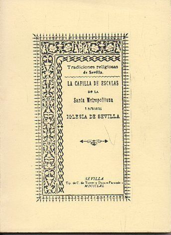 LA CAPILLA DE ESCALAS DE LA IGLESIA DE SEVILLA (FACSIMIL)