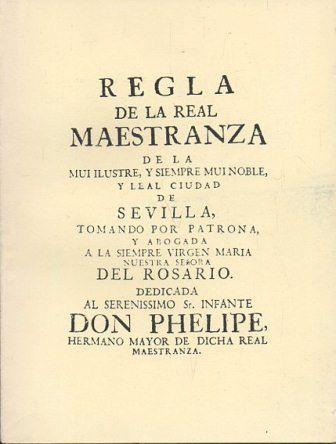 REGLA DE LA REAL MAESTRANZA DE SEVILLA (FACSIMIL)