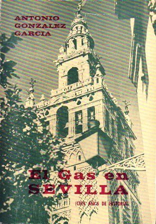 EL GAS EN SEVILLA (CIEN AÑOS DE HISTORIA)