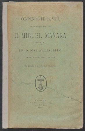 COMPENDIO DE LA VIDA DE UN ILUSTRE SEVILLANO D. MIGUEL MAÑARA