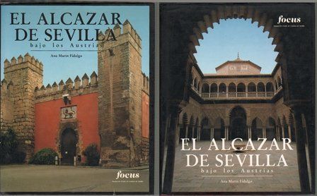EL ALCAZAR DE SEVILLA BAJO LOS AUSTRIAS 2 TOMOS