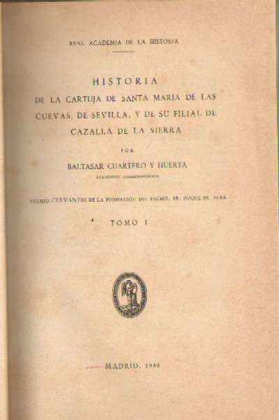 HISTORIA DE LA CARTUJA DE SANTA MARIA DE LAS CUEVAS DE SEVILLA…2 TOMOS