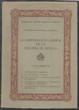 LA CORPORACION LABORAL EN LA HISTORIA DE SEVILLA VOLUMEN I