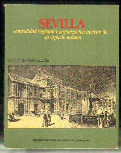 SEVILLA - CENTRALIDAD REGIONAL Y ORGANIZACIÓN INTERNA DE SU ESPACIO URBANO