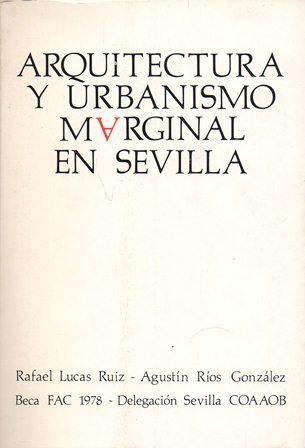 ARQUITECTURA Y URBANISMO MARGINAL EN SEVILLA