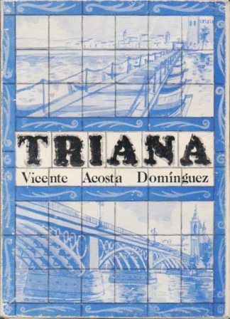 TRIANA. DE PUENTE A PUENTE (1147-1853)