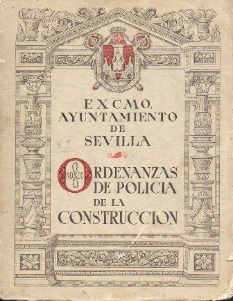 EXCMO. AYUNTAMIENTO DE SEVILLA - ORDENANZAS DE POLICIA DE LA CONSTRUCCION