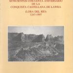 SETECIENTOS CINCUENTA ANIVERSARIO DE LA CONQUISTA CASTELLANA DE LAWRA (LORA DEL RIO) 1247-1997
