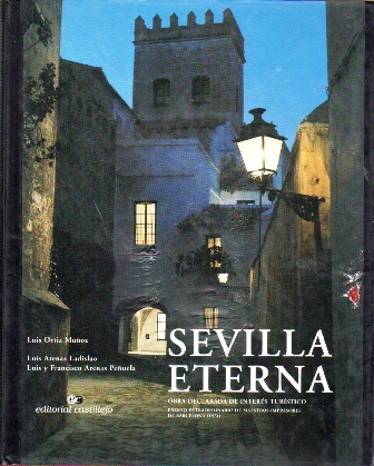 SEVILLA ETERNA (L. ORTIZ MUÑOZ, L. ARENAS LADISLAO, LUIS Y FCO. ARENAS PEÑUELA)