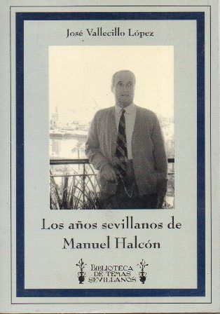 LOS AÑOS SEVILLANOS DE MANUEL HALCON