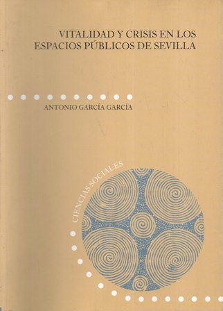 VITALIDAD Y CRISIS EN LOS ESPACIOS PUBLICOS DE SEVILLA