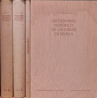 DICCIONARIO HISTORICO DE LAS CALLES DE SEVILLA. OBRA EN 3 TOMOS