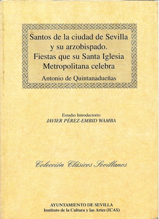 SANTOS DE LA CIUDAD DE SEVILLA Y SU ARZOBISPADO. FIESTA QUE SU SANTA IGLESIA METROPOLITANA CELEBRA