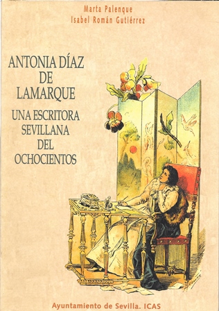 ANTONIA DIAZ DE LAMARQUE, UNA ESCRITORA SEVILLANA DEL OCHOCIENTOS