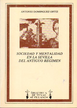 SOCIEDAD Y MENTALIDAD EN LA SEVILLA DEL ANTIGUO REGIMEN
