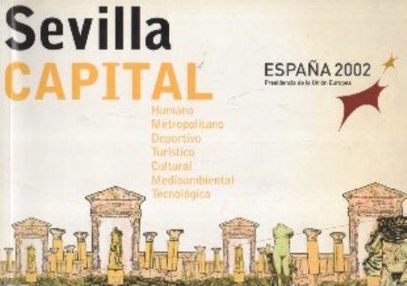SEVILLA CAPITAL - ESPAÑA 2002 PRESIDENCIA DE LA UNION EUROPEA