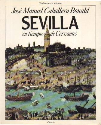 SEVILLA EN TIEMPOS DE CERVANTES