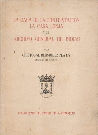 LA CASA DE LA CONTRATACION LA CASA LONJA Y EL ARCHIVO GENERAL DE INDIAS
