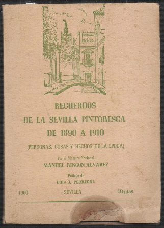 RECUERDOS DE LA SEVILLA PINTORESCA DE 1890 A 1910