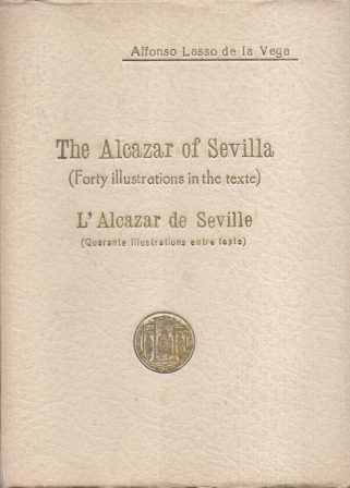 THE ALCAZAR OF SEVILLA (FORTY ILLUSTRTIONS IN THE TEXTE) l'ALCAZAR DE SEVILLE