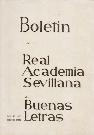 BOLETIN REAL ACADEMIA SEVILLANA DE LAS BUENAS LETRAS VOL. I Nº 1 1973 2º EPOCA