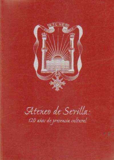 ATENEO DE SEVILLA: 120 AÑOS DE PRESENCIA CULTURAL