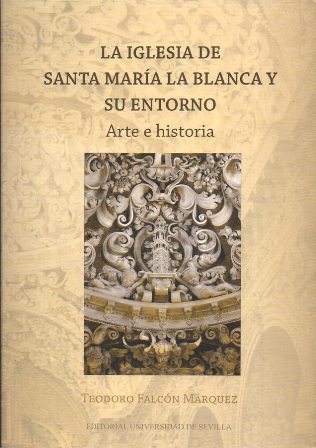 LA IGLESIA DE SANTA MARIA LA BLANCA Y SU ENTORNO - ARTE E HISTORIA