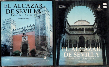 EL ALCAZAR DE SEVILLA BAJO LOS AUSTRIAS 2 TOMOS