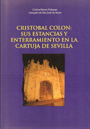 CRISTOBAL COLON: SUS ESTANCIAS Y ENTERRAMIENTO EN LA CARTUJA DE SEVILLA