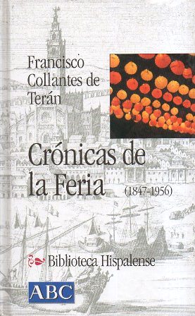 CRONICAS DE LA FERIA 1847-1956 COL. BIBLIOTECA HISPALENSE Nº 8