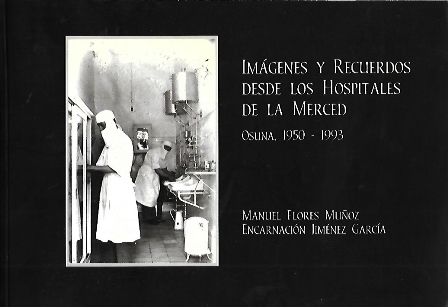 IMÁGENES Y RECUERDOS DESDE LOS HOSPITALES DE LA MERCED OSUNA. 1950-1993