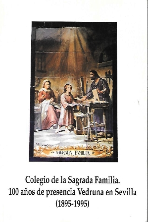 COLEGIO DE LA SAGRADA FAMILIA. 100 AÑOS DE PRESENCIA VEDRUNA EN SEVILLA 1895-1995