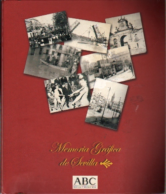 MEMORIA GRAFICA DE SEVILLA. ABC (SEVILLA Y MUCHO MAS)