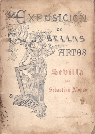 EXPOSICION DE BELLAS ARTES DE SEVILLA 1897 POR SEBASTIAN ALONSO