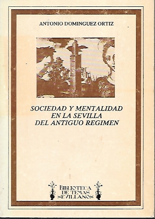 SOCIEDAD Y MENTALIDAD EN LA SEVILLA DEL ANTIGUO REGIMEN